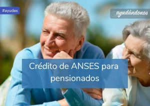 Crédito para pensionados ANSES
