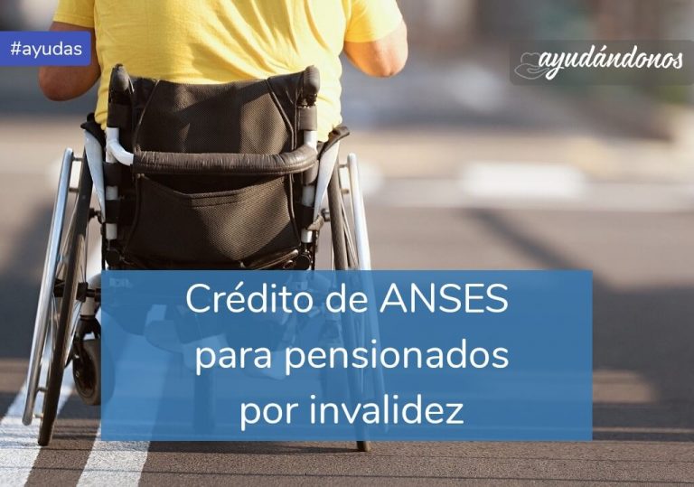 Crédito para pensionados por invalidez ANSES